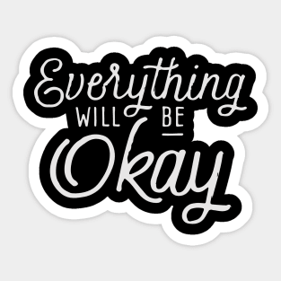 Everything will be Okay Sticker